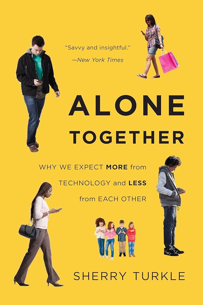 Alone Together: Why We Expect More From Technology and Less From Each Other