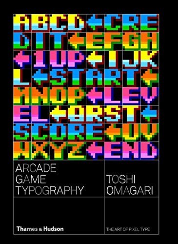 Arcade Game Typography: The Art of Pixel Type - Toshi Omigari