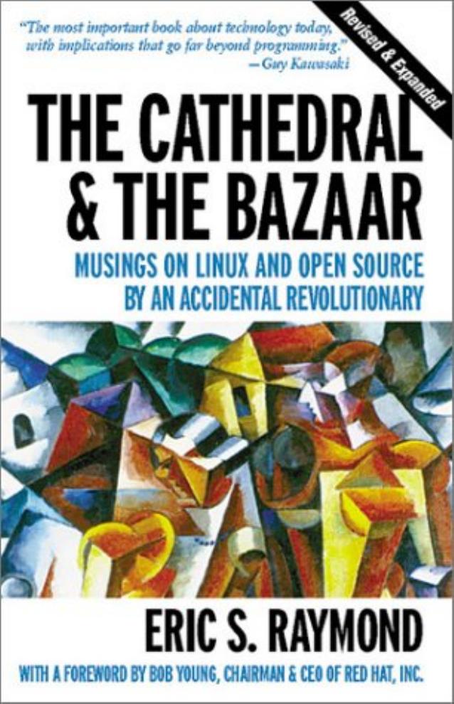 The Cathedral and the Bazaar: Musings on Linux and Open Source by an Accidental Revolutionary