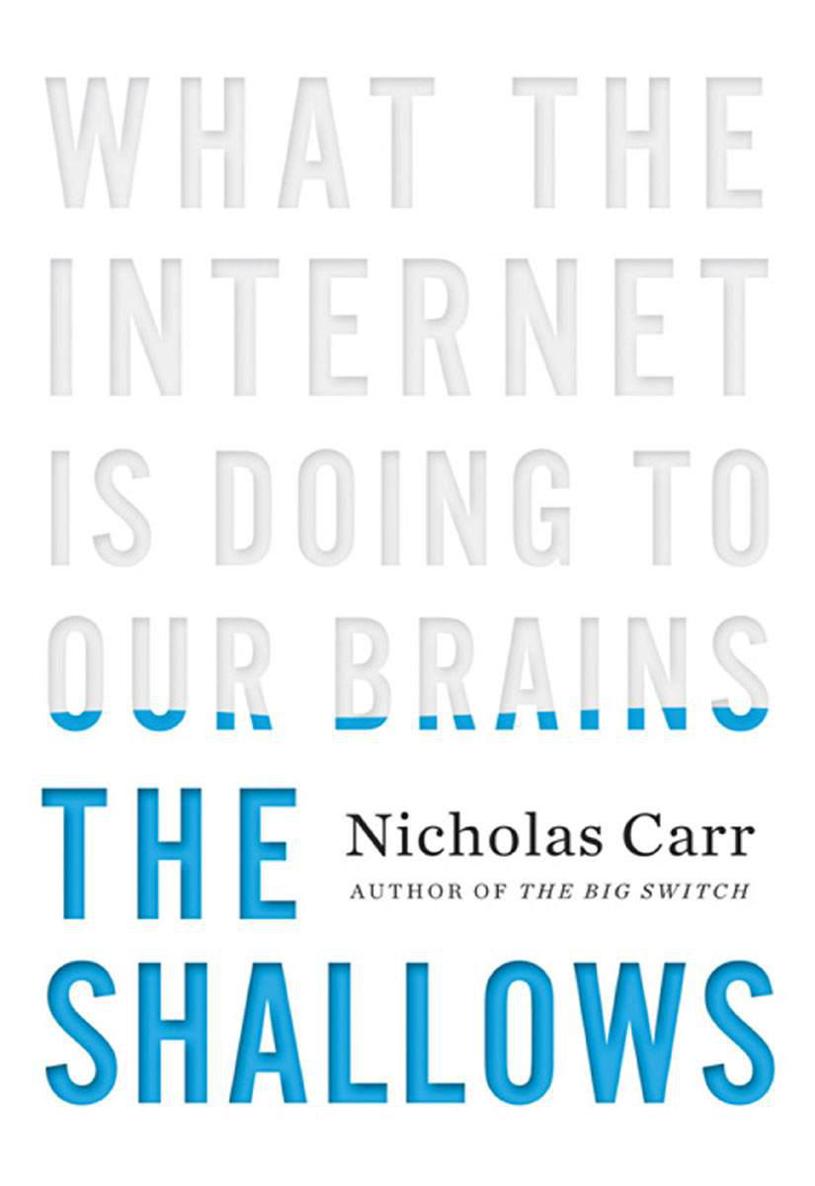 The Shallows: How the Internet Is Changing the Way We Think, Read and Remember