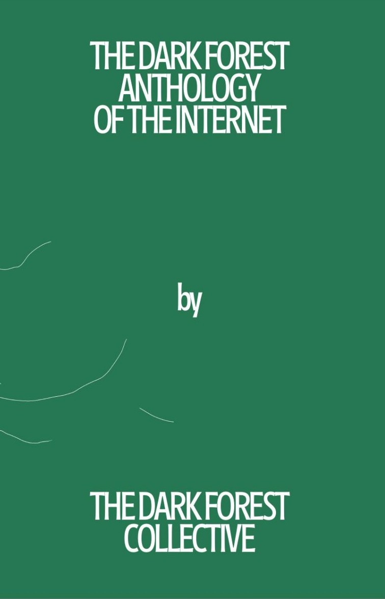 The Dark Forest Anthology of the Internet