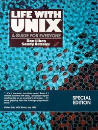 Life With UNIX: A Guide for Everyone - Don Libes & Sanford Ressler