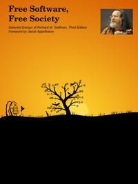 Free Software, Free Society: Selected Essays of Richard M. Stallman - Stallman