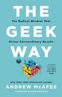 The Geek Way: The Innovation Revolutionizing Business Success - Andrew McAfee
