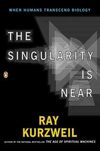 The Singularity Is Near: When Humans Transcend Biology - Ray Kurzweil