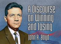 A Discourse on Winning and Losing - John Boyd