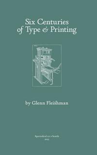 Six Centuries of Type & Printing - Glenn Fleishman